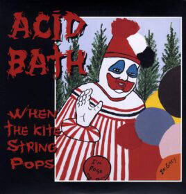 Read more about the article ACID BATH – “When the Kite String Pops” σαν σήμερα το 1994 το ντεμπούτο Αlbum του Sludge Metal συγκροτήματος