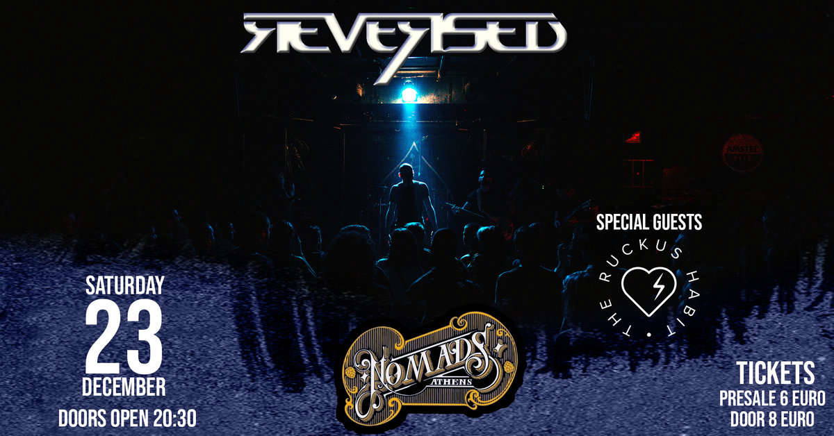 You are currently viewing Live show REVERSED with special guests THE RUCKUS HABIT στο NOMADS, Αθήνα στις 23/12/2023