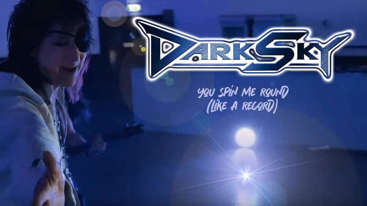 You are currently viewing DARK SKY – Νέο Single “You Spin Me Round (Like A Record)”