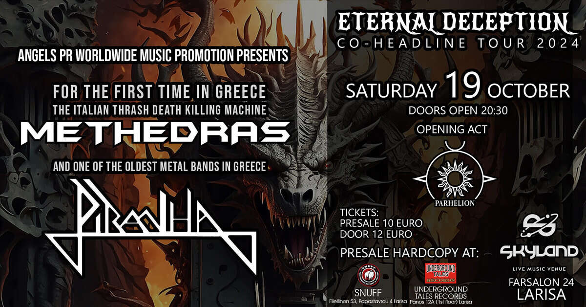 You are currently viewing METHEDRAS / PIRANHA / PARHELION  “ETERNAL DECEPTION” TOUR 2024 – Σάββατο 19 Οκτωβρίου Skyland, ΛΑΡΙΣΑ