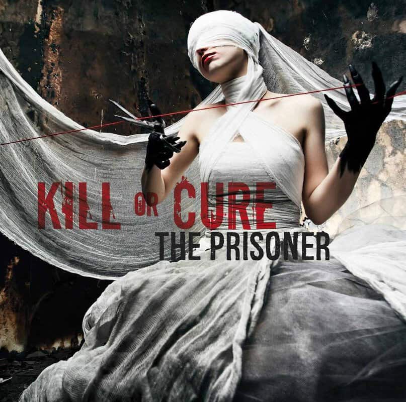 Wrapped woman in white bandages holding scissors; a red thread stretches across, with the title 'KILL OR CURE THE PRISONER' at the bottom.