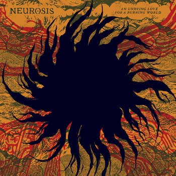Neurosis: “An Undying Love For A Burning World” album review