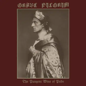 Sepia portrait of a man in regal robes and crown, framed on a burgundy cover with gold border and ornate typography reading 'The Punget Wine of Pride'