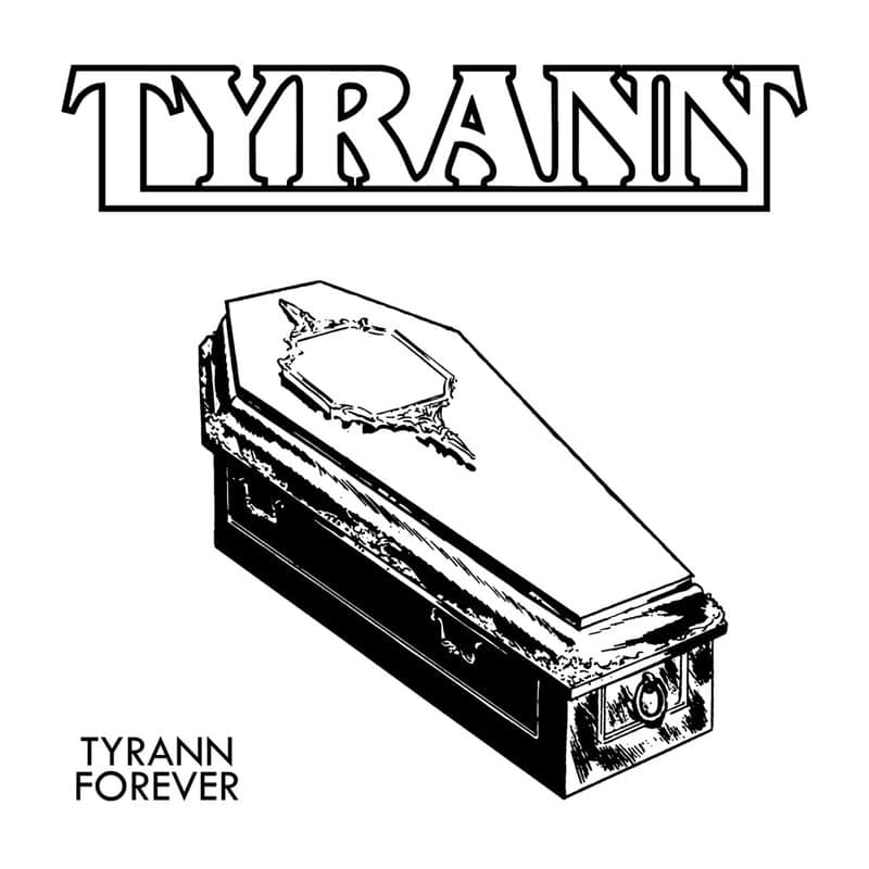 Logo reading TYRANN above a tilted coffin illustration; bottom left reads TYRANN FOREVER.